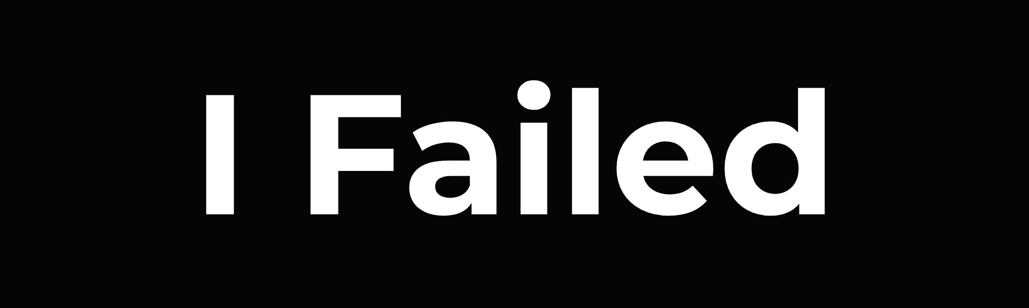 I AM a failure